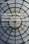 Streaming Media Platforms and Digital Distribution: Industry Convergence and Technological Change