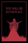 You Will Die In This Place