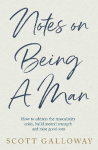 Notes on Being a Man: The bestselling manual for modern masculinity from the world-famous podcaster and author