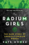 The Radium Girls: The Dark Story of Americas Shining Women