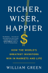 Richer, Wiser, Happier: How the World's Greatest Investors Win in Markets and Life