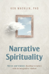 Narrative Spirituality: Mirror and Window: Reading Scripture with an Integrative Mindset.