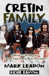 Cretin Family: A History of the Ramones Through Their Tribute Bands Worldwide