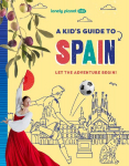 Lonely Planet Kids A Kids Guide to Spain