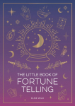 The Little Book of Fortune Telling: An Introduction to the Art of Divination