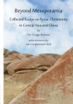 Beyond Mesopotamia. Collected Essays on Syriac Christianity in Central Asia and China
