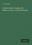 Frenchs Parlor Comedies. My Mother-in-law, or a Divorce Wanted