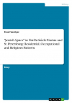 Jewish Space in Fin-De-Si&egrave;cle Vienna and St. Petersburg: Residential, Occupational and Religious Patterns