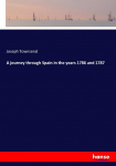 A journey through Spain in the years 1786 and 1787