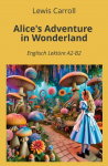 Alice's Adventure in Wonderland: Englisch Lekt&uuml;re A2 - B2
