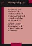 Deutsch-T&uuml;rkische Zweisprachigkeit mit besonderem Fokus auf Jugendliche: Turkish-German Bilingualism with a Special Focus on Adolescents