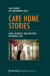 Care Home Stories Aging, Disability, and Long-term Residential Care