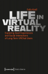 Life in Virtual Reality: Exploring lived Experiences and Social Interactions of Long-Term VRChat Users