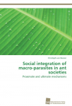 Social integration of macro-parasites in ant societies: Proximate and ultimate mechanisms