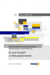 KI und ChatGPT in Bildungskontexten: Theoretische &Uuml;berlegungen und Beispiele aus der Praxis