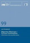 Objective Observers - Curious Commodities: It-Narratives in the Scientific, Economic, and Monetary Discourses of the Long 18th Century