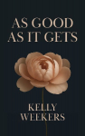 As Good As It Gets: What if the person who makes you lose it all is the one who makes you find yourself?
