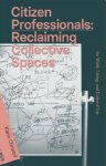 Citizen Professionals: Reclaiming Collective Spaces