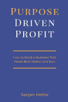 Purpose-Driven Profit: How to Build a Business That Feeds Both Wallet and Soul
