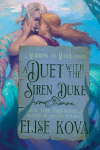 A Duet with the Siren Duke: A Standalone Fantasy Romance