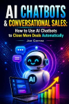 AI Chatbots & Conversational Sales: How to Use AI Chatbots to Close More Deals Automatically