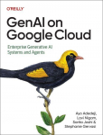 GenAI on Google Cloud: Enterprise Generative AI Systems and Agents
