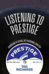Listening to Prestige: Chronicling Its Classic Jazz Recordings, 1949-1972