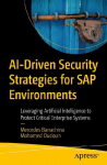 AI-Driven Security Strategies for SAP Environments: Leveraging Artificial Intelligence to Protect Critical Enterprise Systems