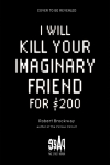 I Will Kill Your Imaginary Friend for $200