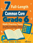 7 Full-Length Common Core Grade 6 Math Practice Tests: Your Path to Confidence, Mastery, and Top Scores on the Common Core Exam