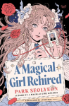 A Magical Girl Rehired: A Novel