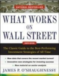 What Works on Wall Street: The Classic Guide to the Best-Performing Investment Strategies of All Time