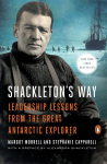 Shackletons Way: Leadership Lessons from the Great Antarctic Explorer