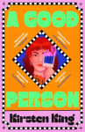 A Good Person: The compulsive book of the summer with a heroine you won't forget, 'a zillennial Gone Girl' (NYT Book Review)
