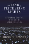 The Land of Flickering Lights: Restoring America in an Age of Broken Politics