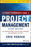 The Fast Forward MBA in Project Management: The Comprehensive, Easy-to-Read Handbook for Beginners and Pros