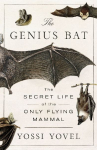 The Genius Bat: The Secret Life of the Only Flying Mammal