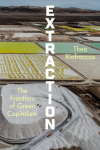 Extraction: The Frontiers of Green Capitalism