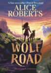 Wolf Road: The bestselling animal adventure from TVs Alice Roberts