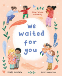 We Waited for You: Now Were a Family