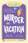 Murder on Vacation: Book 4: Solve the Puzzles-and the Plot of a Cozy Bed and Breakfast Mystery!