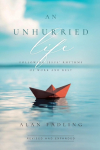 An Unhurried Life: Following Jesus Rhythms of Work and Rest