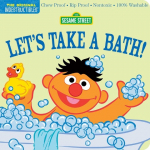 Indestructibles: Sesame Street: Lets Take a Bath!: Chew Proof &middot; Rip Proof &middot; Nontoxic &middot; 100% Washable (Book for Babies, Newborn Books, Safe to Chew)