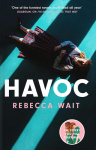 Havoc: a blistering tragicomedy from the author of Im Sorry You Feel That Way