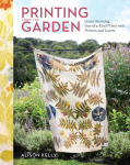 Printing from the Garden: Create Stunning, One-Of-A-Kind Prints with Flowers and Leaves
