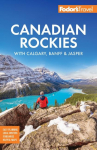 Fodors Canadian Rockies: with Calgary, Banff & Jasper