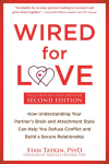 Wired for Love: How Understanding Your Partners Brain and Attachment Style Can Help You Defuse Conflict and Build a Secure Relationship