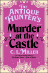 The Antique Hunters Murder at the Castle: A Novel