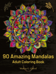 90 Amazing Mandalas: Great Adult Coloring Book for Relaxation & Stress Relief | Worlds Most Beautiful Mandalas, Meditation Designs, Designed to Soothe the Soul.