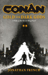 Conan: Gold for Dark Gods: A Tides of the Tyrant-King Novel